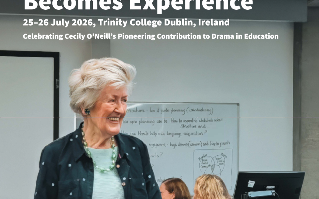 Where Imagination Becomes Experience: Celebrating Cecily O’Neill’s Pioneering Contribution to Drama in Education