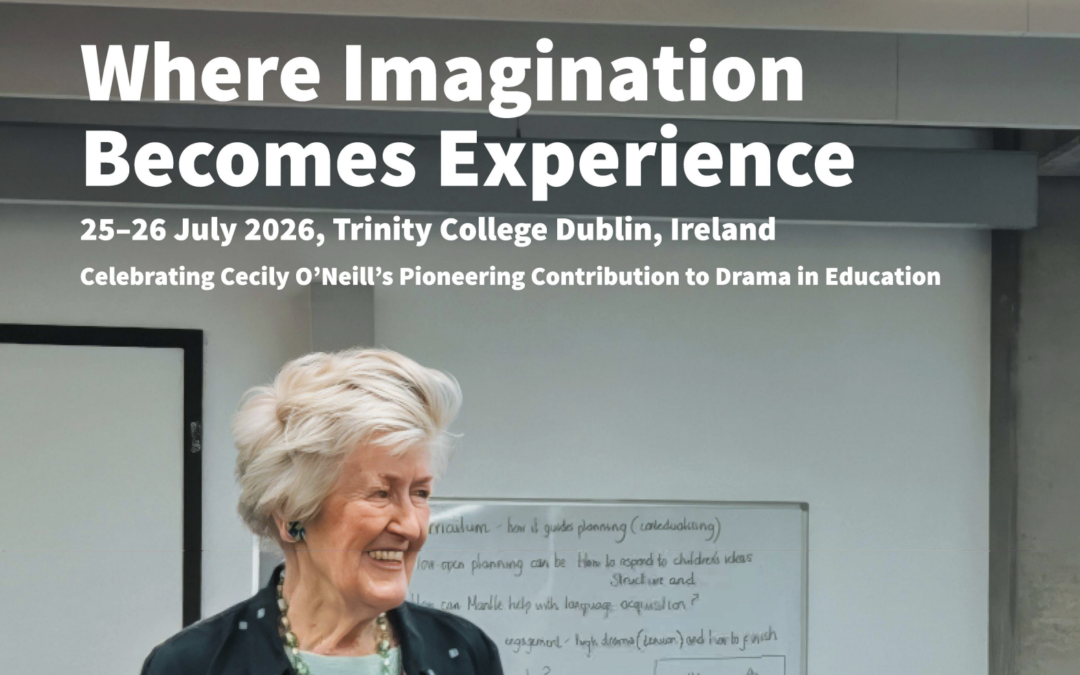 Where Imagination Becomes Experience: Celebrating Cecily O’Neill’s Pioneering Contribution to Drama in Education